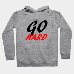 Go Hard Hoodie